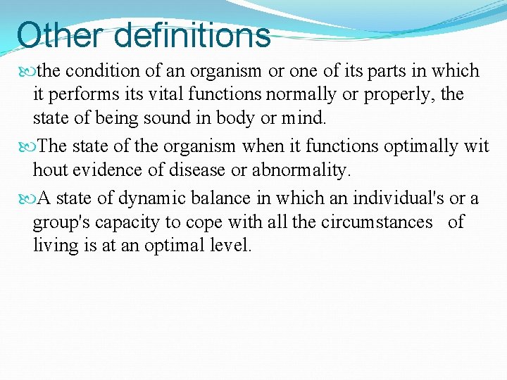 Other definitions the condition of an organism or one of its parts in which