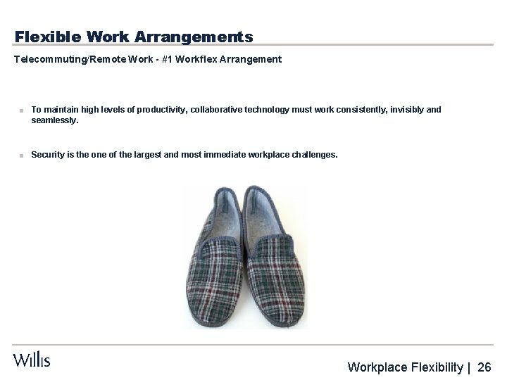 Flexible Work Arrangements Telecommuting/Remote Work - #1 Workflex Arrangement ■ To maintain high levels