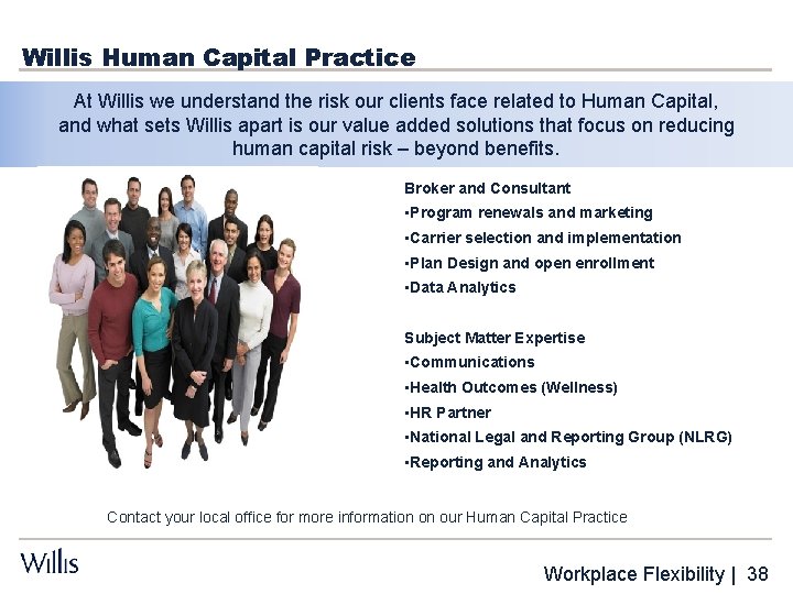 Willis Human Capital Practice At Willis we understand the risk our clients face related