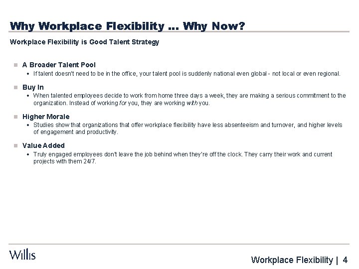 Why Workplace Flexibility … Why Now? Workplace Flexibility is Good Talent Strategy n A