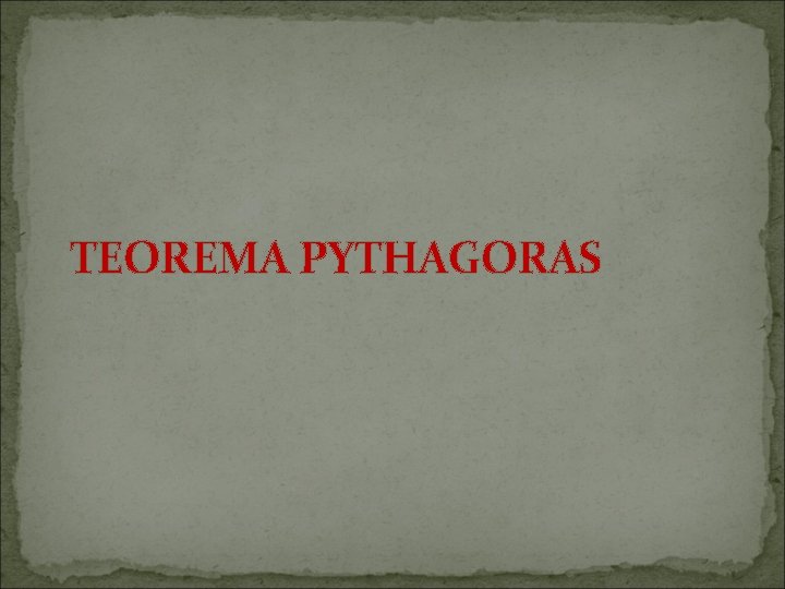 TEOREMA PYTHAGORAS 