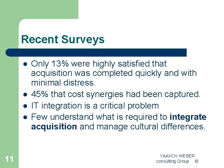 Recent Surveys l l 11 Only 13% were highly satisfied that acquisition was completed