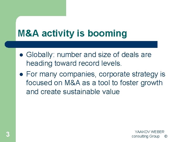 M&A activity is booming l l 3 Globally: number and size of deals are