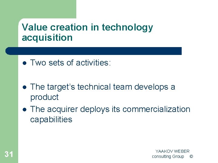 Value creation in technology acquisition l Two sets of activities: l The target’s technical