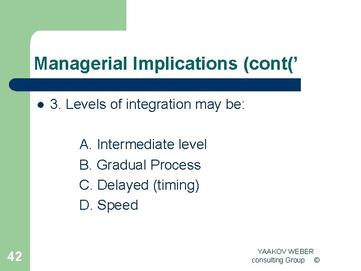 Managerial Implications (cont(’ l 3. Levels of integration may be: A. Intermediate level B.