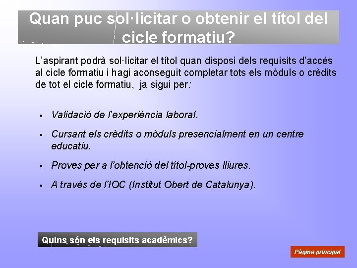 Quan puc sol·licitar o obtenir el títol del cicle formatiu? L’aspirant podrà sol·licitar el