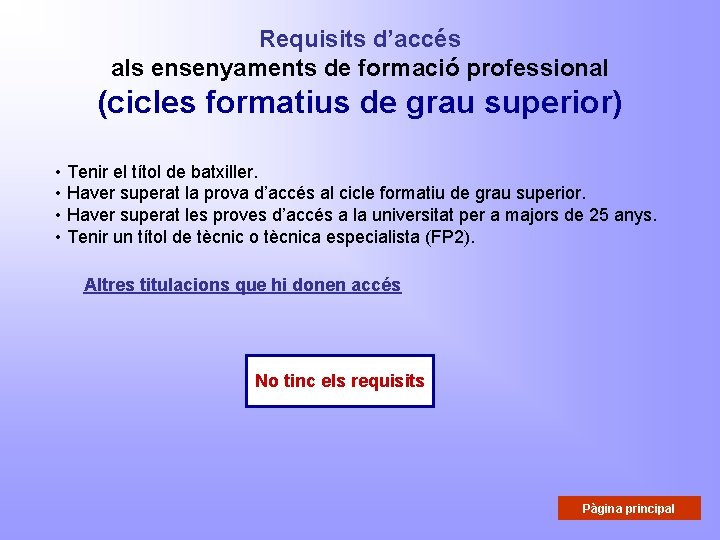 Requisits d’accés als ensenyaments de formació professional (cicles formatius de grau superior) • Tenir