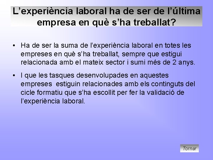 L’experiència laboral ha de ser de l’última empresa en què s’ha treballat? • Ha