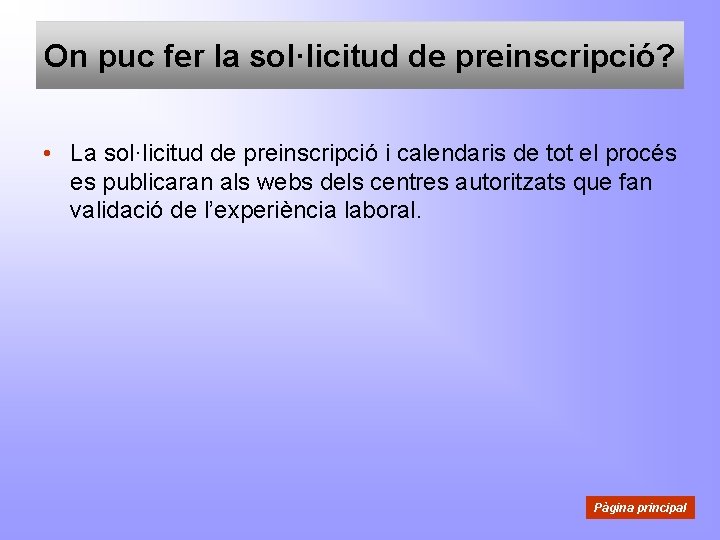 On puc fer la sol·licitud de preinscripció? • La sol·licitud de preinscripció i calendaris