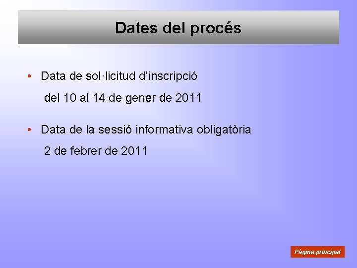 Dates del procés • Data de sol·licitud d’inscripció del 10 al 14 de gener