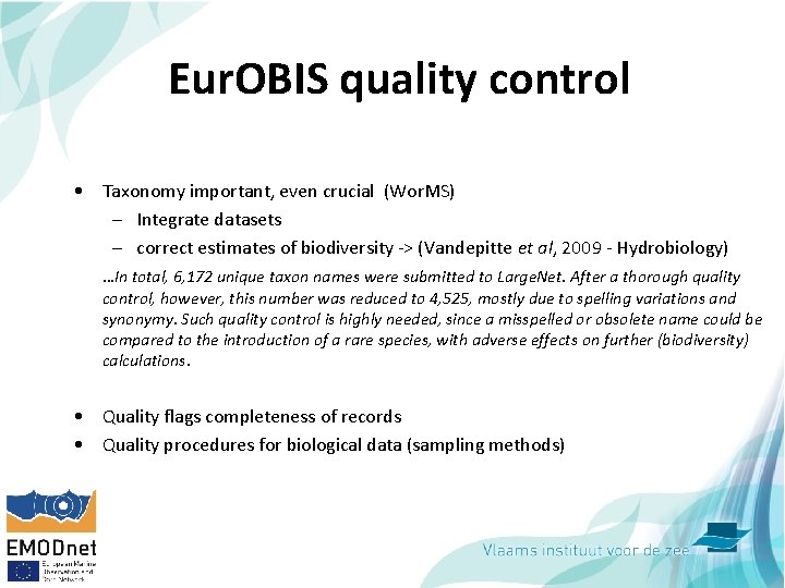 Eur. OBIS quality control • Taxonomy important, even crucial (Wor. MS) – Integrate datasets