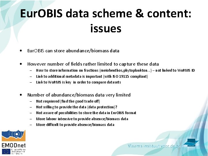 Eur. OBIS data scheme & content: issues • Eur. OBIS can store abundance/biomass data