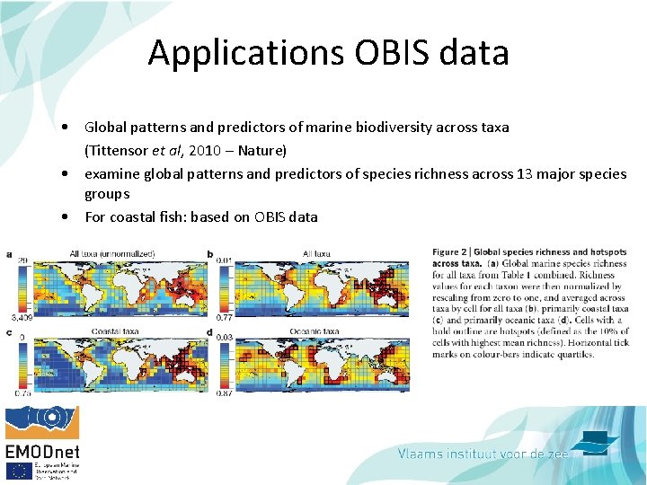 Applications OBIS data • Global patterns and predictors of marine biodiversity across taxa (Tittensor