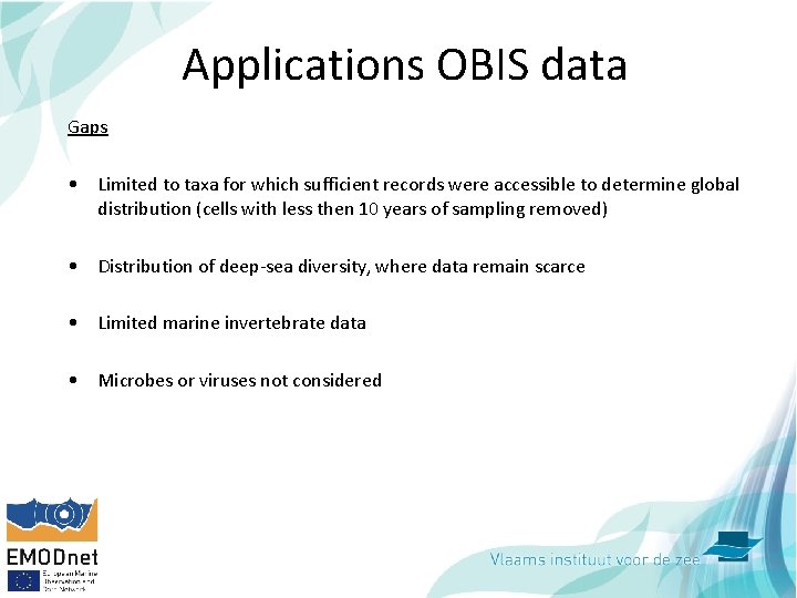 Applications OBIS data Gaps • Limited to taxa for which sufficient records were accessible