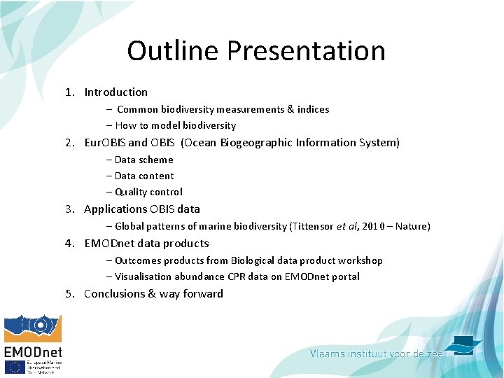 Outline Presentation 1. Introduction – Common biodiversity measurements & indices – How to model