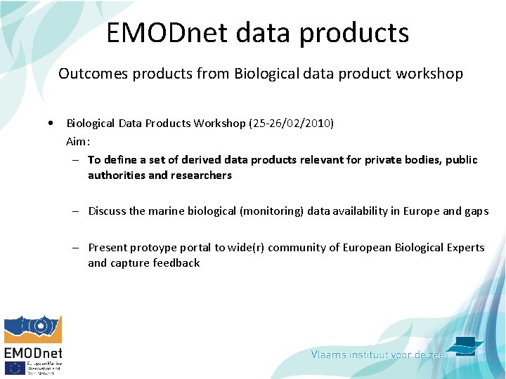 EMODnet data products Outcomes products from Biological data product workshop • Biological Data Products