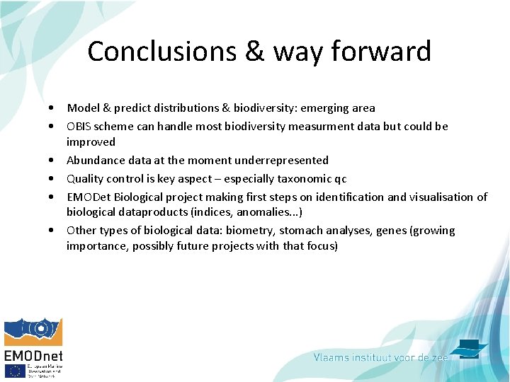 Conclusions & way forward • Model & predict distributions & biodiversity: emerging area •
