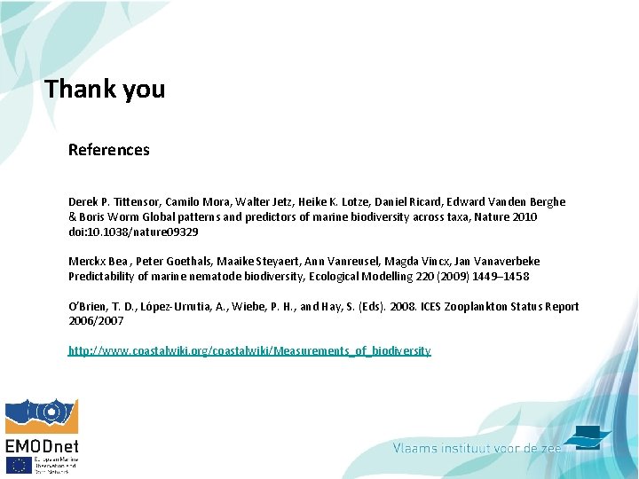 Thank you References Derek P. Tittensor, Camilo Mora, Walter Jetz, Heike K. Lotze, Daniel