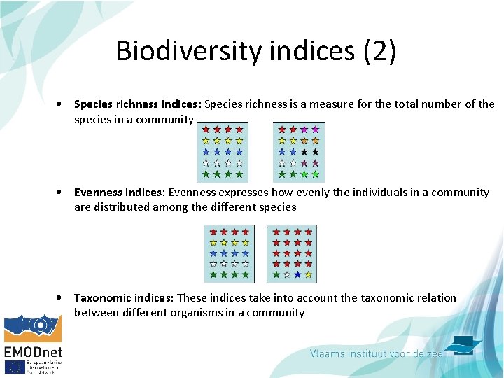Biodiversity indices (2) • Species richness indices: Species richness is a measure for the
