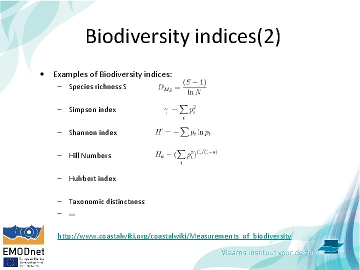 Biodiversity indices(2) • Examples of Biodiversity indices: – Species richness S – Simpson index