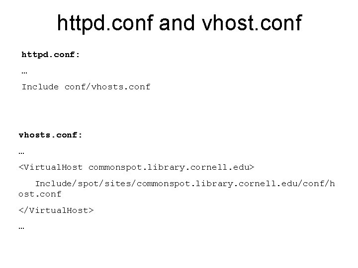 httpd. conf and vhost. conf httpd. conf: … Include conf/vhosts. conf: … <Virtual. Host