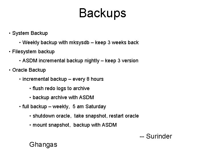 Backups • System Backup • Weekly backup with mksysdb – keep 3 weeks back