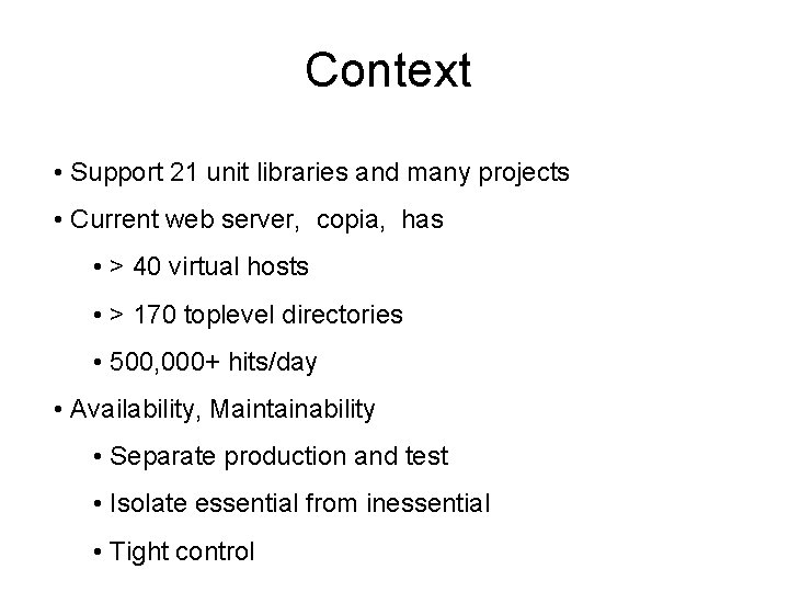 Context • Support 21 unit libraries and many projects • Current web server, copia,