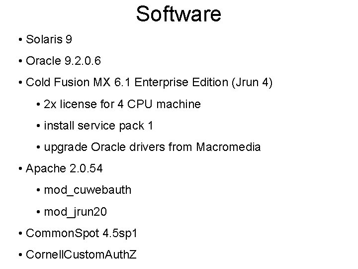 Software • Solaris 9 • Oracle 9. 2. 0. 6 • Cold Fusion MX