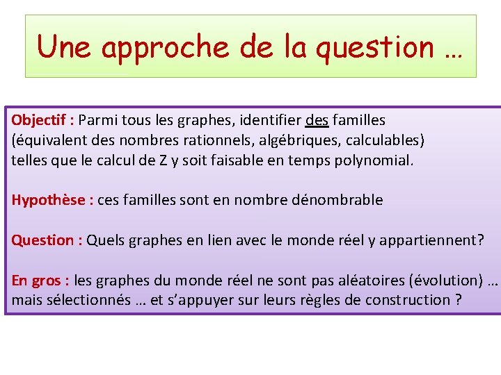 Une approche de la question … Objectif : Parmi tous les graphes, identifier des