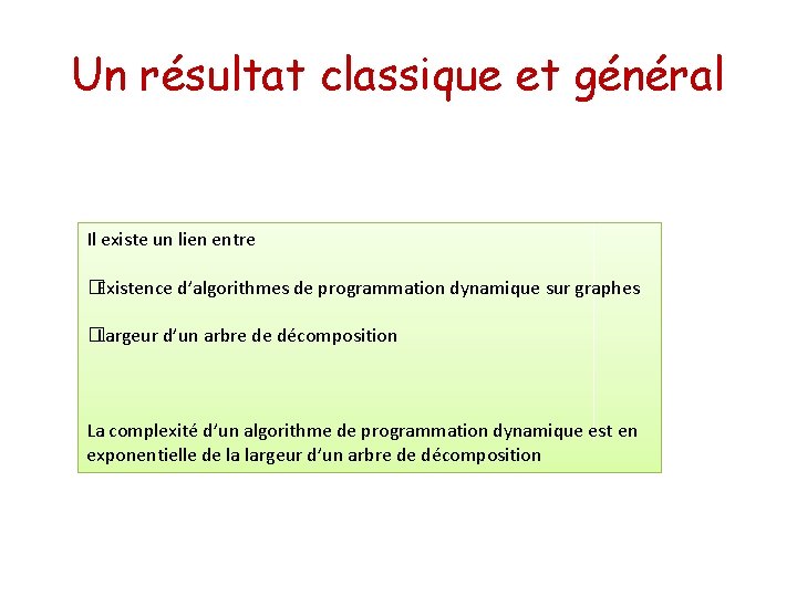 Un résultat classique et général Il existe un lien entre � Existence d’algorithmes de