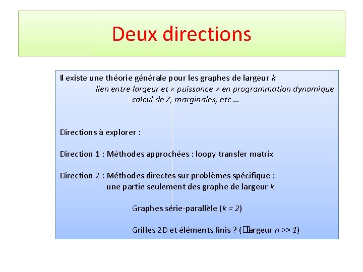 Deux directions Il existe une théorie générale pour les graphes de largeur k lien