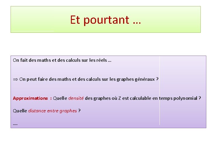 Et pourtant … On fait des maths et des calculs sur les réels …