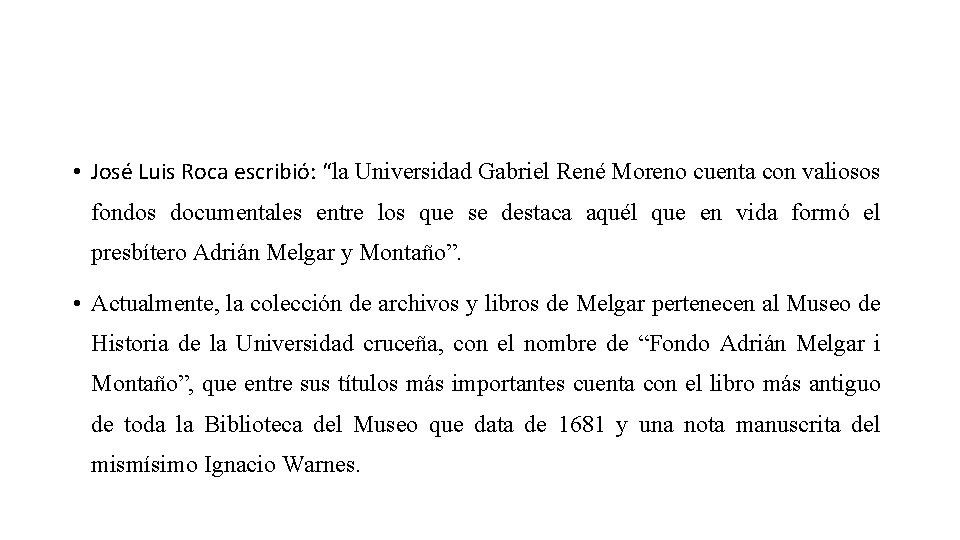  • José Luis Roca escribió: “la Universidad Gabriel René Moreno cuenta con valiosos