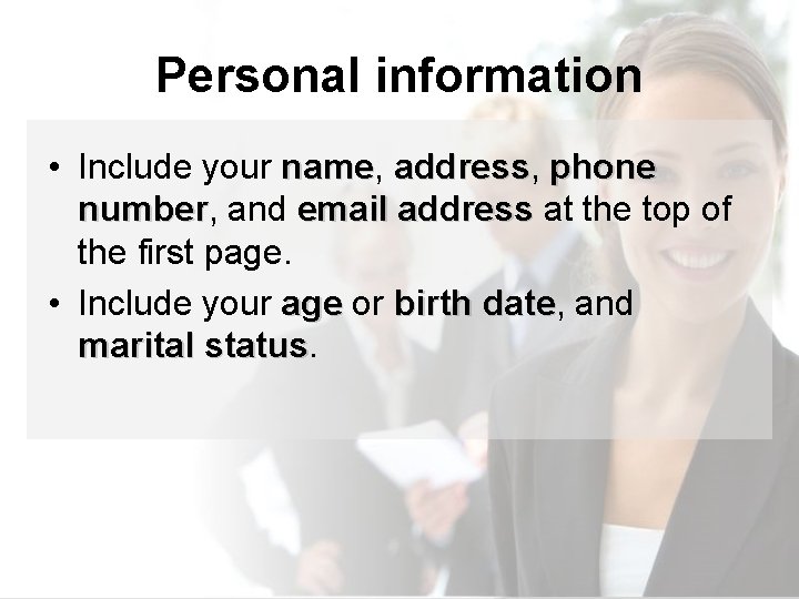 Personal information • Include your name, name address, address phone number, and email address