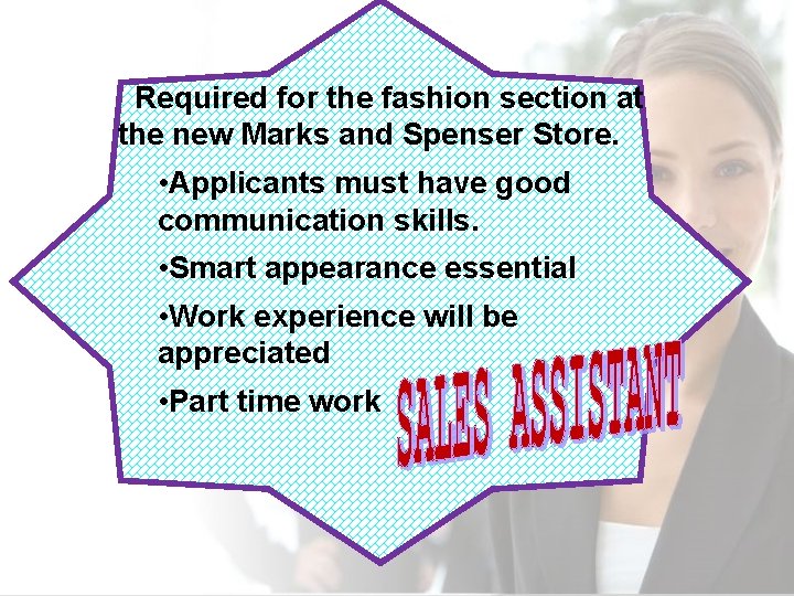 Required for the fashion section at the new Marks and Spenser Store. • Applicants