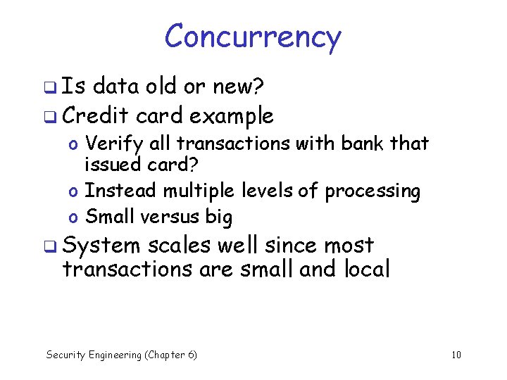 Concurrency q Is data old or new? q Credit card example o Verify all