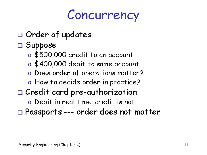 Concurrency Order of updates q Suppose q o o q $500, 000 credit to