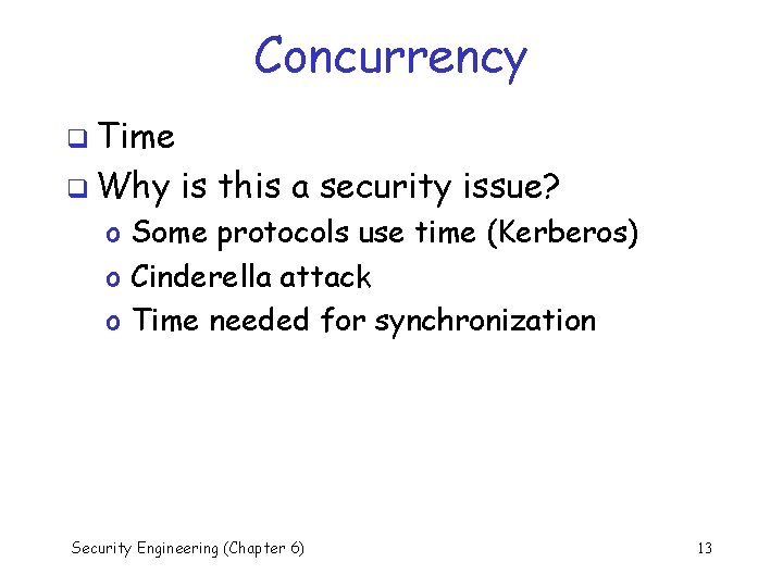 Concurrency q Time q Why is this a security issue? o Some protocols use