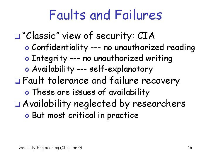 Faults and Failures q “Classic” view of security: CIA o Confidentiality --- no unauthorized