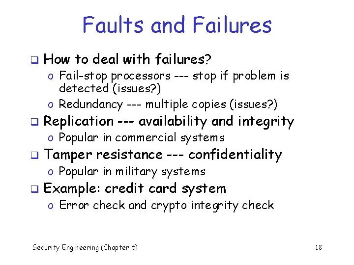 Faults and Failures q How to deal with failures? o Fail-stop processors --- stop