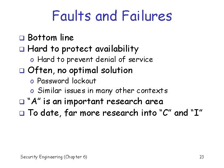 Faults and Failures Bottom line q Hard to protect availability q o Hard to