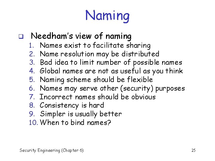 Naming q Needham’s view of naming 1. Names exist to facilitate sharing 2. Name