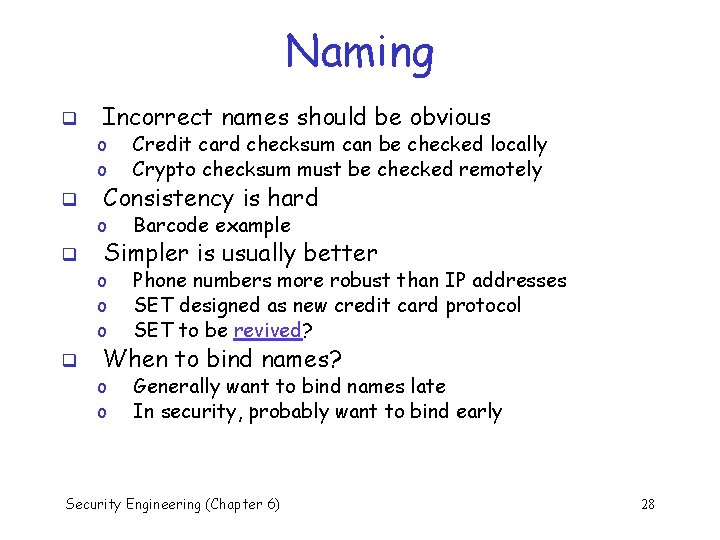 Naming q q Incorrect names should be obvious o o Credit card checksum can