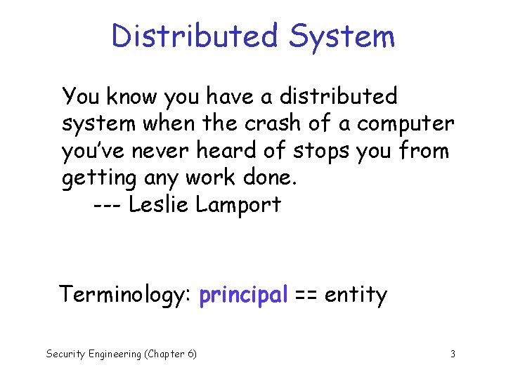 Distributed System You know you have a distributed system when the crash of a