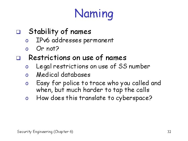 Naming q q Stability of names o o IPv 6 addresses permanent Or not?