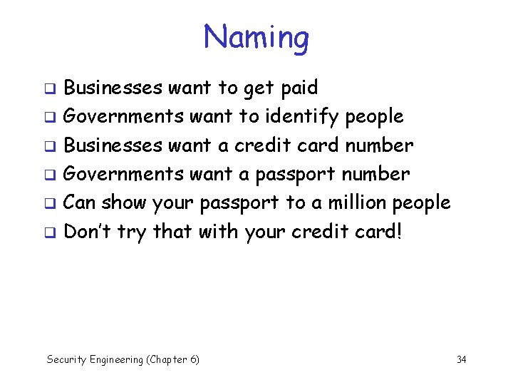 Naming Businesses want to get paid q Governments want to identify people q Businesses