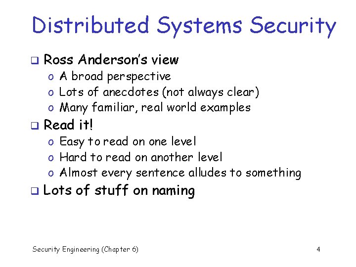 Distributed Systems Security q Ross Anderson’s view o A broad perspective o Lots of