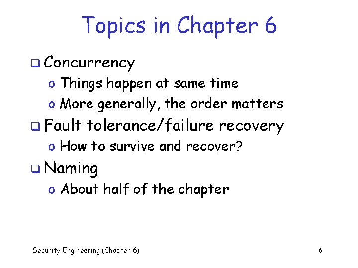 Topics in Chapter 6 q Concurrency o Things happen at same time o More
