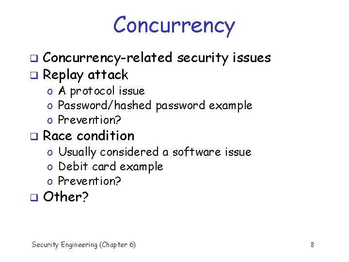 Concurrency-related security issues q Replay attack q o A protocol issue o Password/hashed password