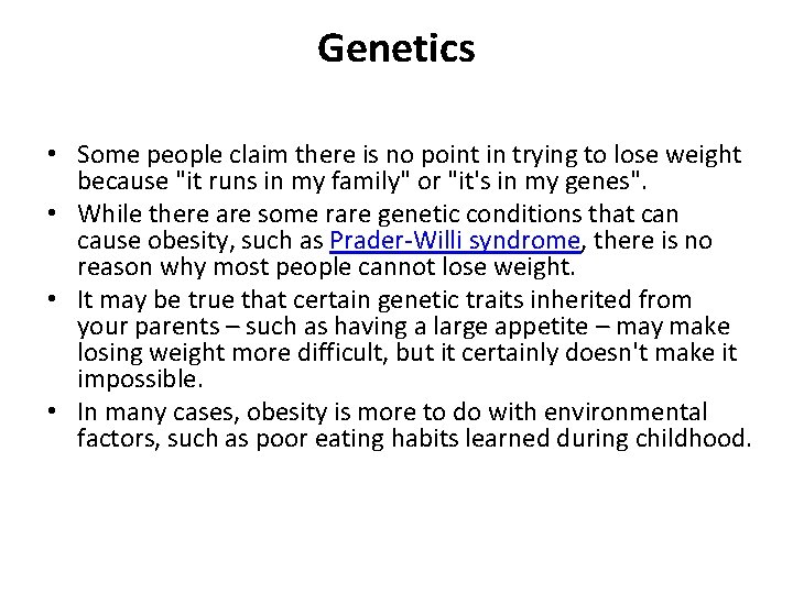 Genetics • Some people claim there is no point in trying to lose weight
